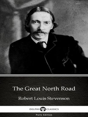 cover image of The Great North Road by Robert Louis Stevenson (Illustrated)